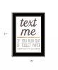 Text Me if You Run Out of Toilet Paper 3 Black Framed Print Wall Art