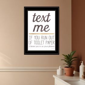 Text Me if You Run Out of Toilet Paper 3 Black Framed Print Wall Art